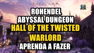 LOST ARK  ROHENDEL ABYSSAL DUNGEON HALL OF THE TWISTED WARLORD PTBR [upl. by Erleena]