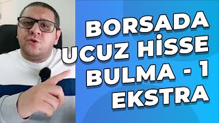 Borsada Ucuz Hisse Bulma Yöntemi Bölüm  1 Ekstra [upl. by Anaujnas]