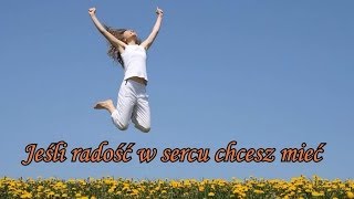 Jeśli radość w sercu chcesz mieć  tekst [upl. by Ithsav]