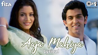 Aaja Mahiya  Lyrical  Fiza  Hrithik Roshan Neha  Alka Yagnik Udit Narayan  Hindi Hits [upl. by Aihsined]