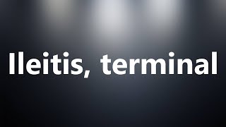 Ileitis terminal  Medical Definition and Pronunciation [upl. by Biel]