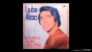 Ljuba Alicic  Nisi znala za bol srca mog  Audio 1980 [upl. by Dyraj]