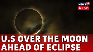 US News LIVE  Solar Eclipse LIVE  People Rushed To Witness A Rare Total Solar Eclipse  N18L [upl. by Ahsikin]