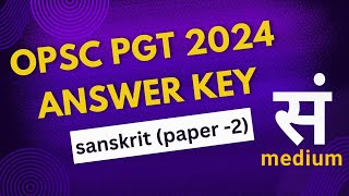 OPSC PGT 2024 answer key pgt Sanskrit answer key paper 2 [upl. by Eberly]