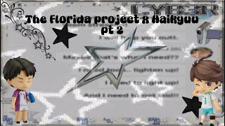 The Florida project x haikyuupart 2SillyBilly62Silly Billy 💋 [upl. by Rezal4]