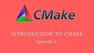 CMake Tutorial For Beginners  Episode 1 [upl. by Ibbetson]