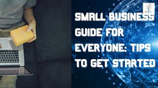 Small Business Guide for Everyone Tips to Get Started [upl. by Nemajneb269]