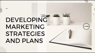 Developing Marketing strategies amp Plans [upl. by Atin826]