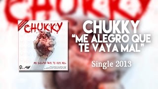 CHUKKY  ME ALEGRO QUE TE VAYA MAL PROD CHUKKY [upl. by Ardnuhsed576]