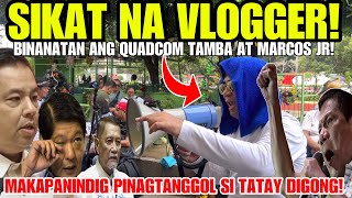 HETO NA SIKAT NA VLOGGER BINANATAN ANG QUADCOM TAMBA AT MARCOS JR TATAY DIGONG PINAGTANGGOL [upl. by Atiekram]