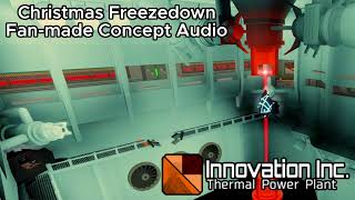 Christmas Freezedown Revamp Concept Audio  Innovation Inc Thermal Power Plant [upl. by Bushweller]