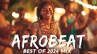 AFROBEAT MIX 2024 NAIJA  The Best and Latest Afrobeat Jams of 2024  Best Afrobeat Mix 2024 [upl. by Oika]