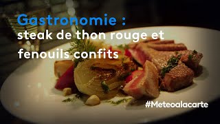 Gastronomie  steak de thon rouge et fenouils confits  Météo à la carte [upl. by Ojimmas]