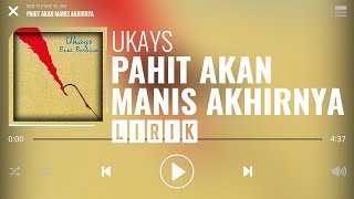 Ukays  Pahit Akan Manis Akhirnya Lirik [upl. by Nedah]