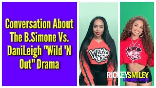 Conversation About The BSimone Vs DaniLeigh quotWild N Outquot Drama [upl. by Nyrhtakyram]