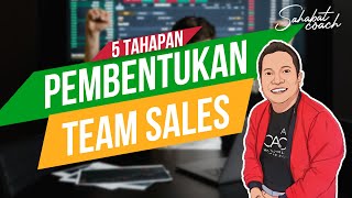 5 TAHAPAN PEMBENTUKAN TEAM SALES [upl. by Aihtnamas922]