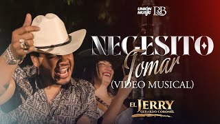 Gerardo Coronel quotEl Jerryquot  Necesito Tomar Video Oficial [upl. by Jolda]