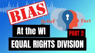 Bias at the WI Equal Rights Division part 2 [upl. by Ettennod126]