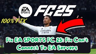 EA SPORTS FC 25 Fix Cant Connect To EA Servers [upl. by Netsua88]