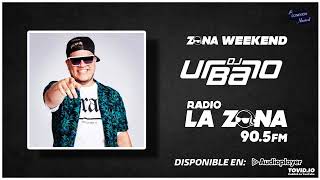 DJ URBANO  ZONA WEEKEND 28  LUNA [upl. by Donell273]