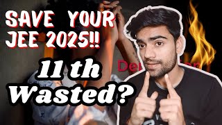 11th Wasted ❓  quot Crack Jee 2025 🔥quot Do this to save Your Jee 2025 Preparation ‼️ [upl. by Malas]