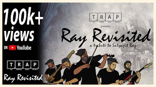 Ray Revisited by TRAP  A tribute to Satyajit Ray  Official Music Video [upl. by Onaivatco472]