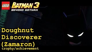 Doughnut Discoverer trophy  achievement  Zamaron  Lego Batman 3 Beyond Gotham [upl. by Aynam]