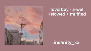 loverboy  awall slowed  muffled ✨ [upl. by Lotson]