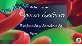 Evaluación y Acreditación 1ra Parte Nuevo Régimen Académico [upl. by Lissy344]