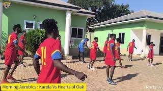 Morning Aerobics Karela Vs Hearts of Oak [upl. by Cedar]