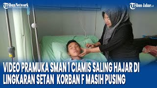 VIDEO Pramuka SMAN1 Ciamis Saling Hajar di Lingkaran SetanKorban F Masih Pusing [upl. by Siraf]