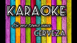 🔥🍻SI ME TOMO UNA CERVEZA  KARAOKE  LETRA 💣 INSTRUMENTAL  KARAOKES DEPETTRI 2021 [upl. by Enautna]