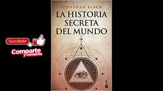 LA HISTORIA SECRETA DEL MUNDO audiolibro JONATHAN BLACK Parte 1 de 2 Castellano [upl. by Eusoj]