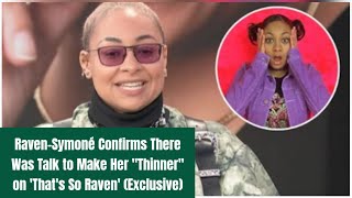 RavenSymoné Confirms There Was Talk to Make Her quotThinnerquot on Thats So Raven Exclusive [upl. by Obrien]