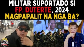 Militar suportado si FP Duterte 2024 magpapalit na nga ba [upl. by Ahsemrac]