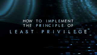 How to Implement the Principle of Least Privilege [upl. by Ihel]