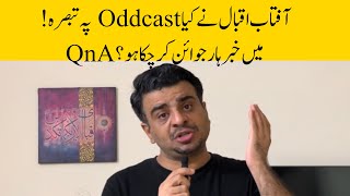 Aftab Iqbal comments about oddcast  answering your questions [upl. by Gabby258]