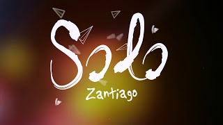 Zantiago  SOLO Lyric Video [upl. by Ardnak]