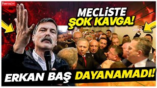 Meclis’te şok kavga Erkan Baş’tan flaş açıklama [upl. by Mayap]