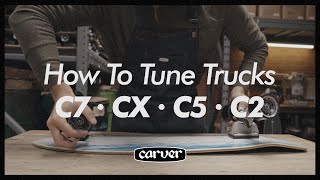 How To Tune Your Truck  C7 CX C5 amp C2  Carver Skateboards [upl. by Early]