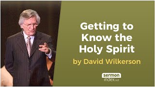 Getting to Know the Holy Spirit by David Wilkerson [upl. by Lamond]