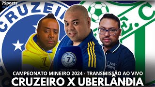 CRUZEIRO 2X0 UBERLÂNDIA  CAMPEONATO MINEIRO 2024  AO VIVO [upl. by Dent635]