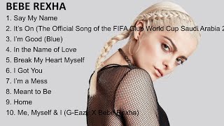 Bebe Rexha Songs Playlist  Best Collection Full Album 2023 [upl. by Saree]