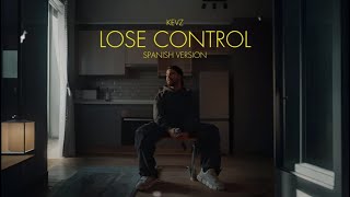 Lose Control spanish version  Kevz [upl. by Conant503]