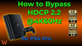 How to Bypass HDCP 22  4K60Hz on PS4 Pro and EXACTLY what equipment you need [upl. by Akirderf]