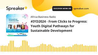 IYD2024  From Clicks to Progress Youth Digital Pathways for Sustainable Development [upl. by Rosemare278]