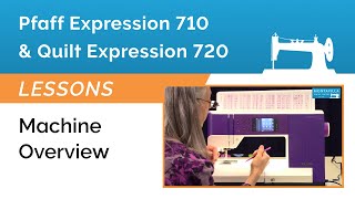 Pfaff Expression 710 amp 720 Lesson  Machine Overview [upl. by Arabelle]