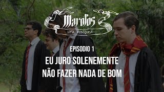 Marotos Uma História  EPISÓDIO 1  Eu Juro Solenemente Não Fazer Nada De Bom [upl. by Domenico]