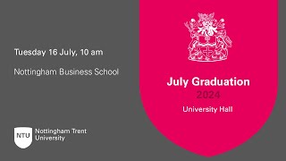 10am  Ceremony 20 NTU Graduation 16 July 2024  Nottingham Business School [upl. by Thais]