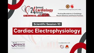 24th Annual Cardiology Update  Day 1  9th June 2024  Session 10  Cardiac Electrophysiology [upl. by Nelo]